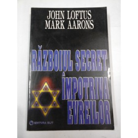   RAZBOIUL  SECRET  IMPOTRIVA  EVREILOR  -  John  LOFTUS  Mark  AARONS